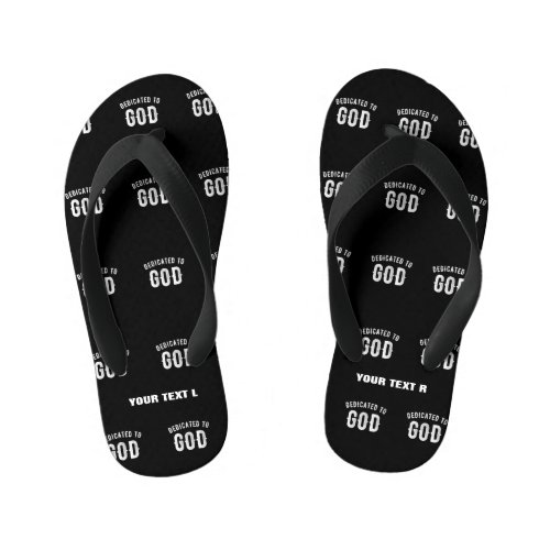 DEDICATED TO GOD CUSTOMIZABLE COOL WHITE TEXT KIDS FLIP FLOPS