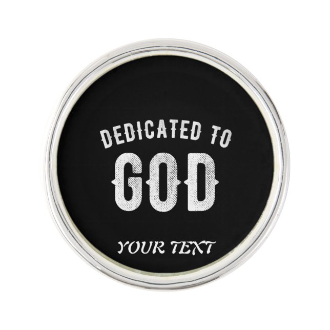 DEDICATED TO GOD CUSTOMIZABLE COOL WHITE TEXT LAPEL PIN (Front)