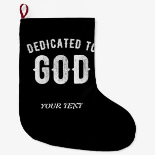 DEDICATED TO GOD CUSTOMIZABLE COOL WHITE TEXT LARGE CHRISTMAS STOCKING