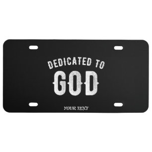 DEDICATED TO GOD CUSTOMIZABLE COOL WHITE TEXT LICENSE PLATE