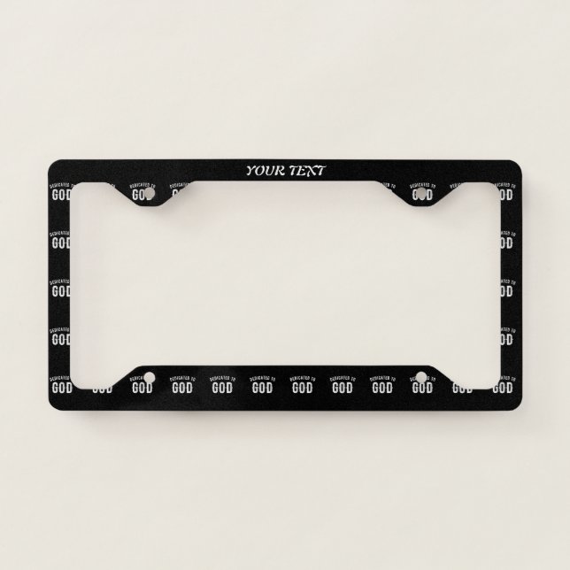 DEDICATED TO GOD CUSTOMIZABLE COOL WHITE TEXT LICENSE PLATE FRAME (Front)
