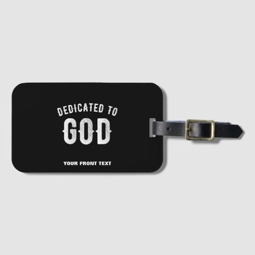 DEDICATED TO GOD CUSTOMIZABLE COOL WHITE TEXT LUGGAGE TAG