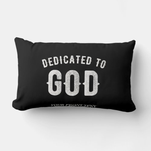 DEDICATED TO GOD CUSTOMIZABLE COOL WHITE TEXT LUMBAR PILLOW