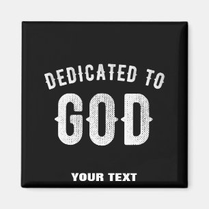 DEDICATED TO GOD CUSTOMIZABLE COOL WHITE TEXT MAGNET
