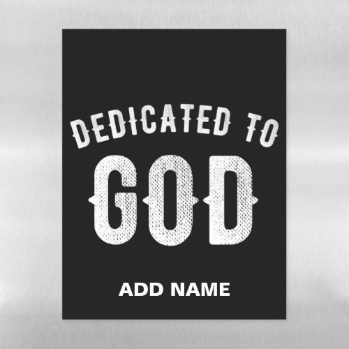 DEDICATED TO GOD CUSTOMIZABLE COOL WHITE TEXT MAGNETIC DRY ERASE SHEET