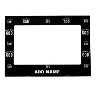 DEDICATED TO GOD CUSTOMIZABLE COOL WHITE TEXT MAGNETIC FRAME