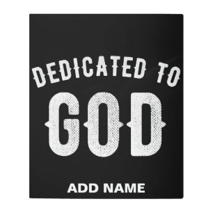 DEDICATED TO GOD CUSTOMIZABLE COOL WHITE TEXT METAL PRINT