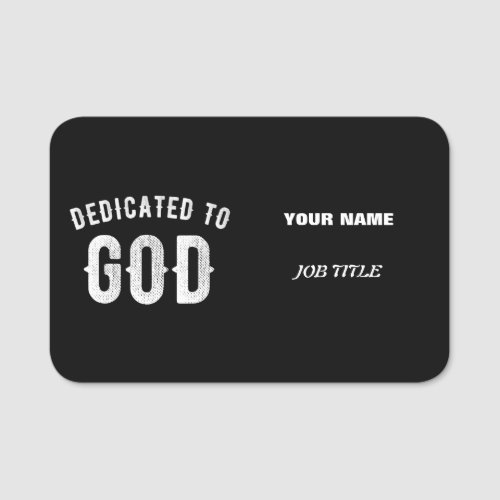 DEDICATED TO GOD CUSTOMIZABLE COOL WHITE TEXT NAME TAG