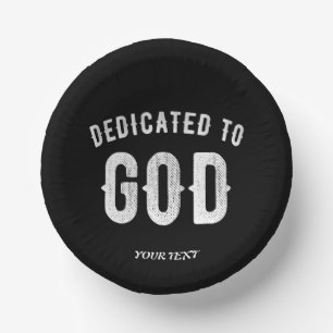 DEDICATED TO GOD CUSTOMIZABLE COOL WHITE TEXT PAPER BOWLS