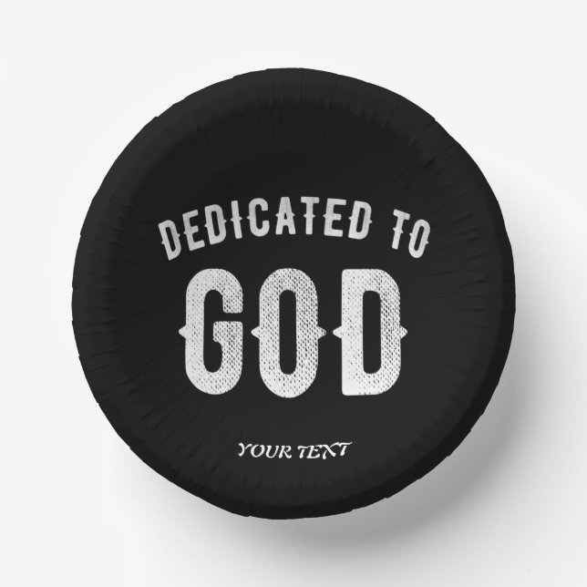 DEDICATED TO GOD CUSTOMIZABLE COOL WHITE TEXT PAPER BOWLS (Front)