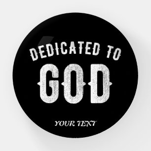 DEDICATED TO GOD CUSTOMIZABLE COOL WHITE TEXT PAPERWEIGHT