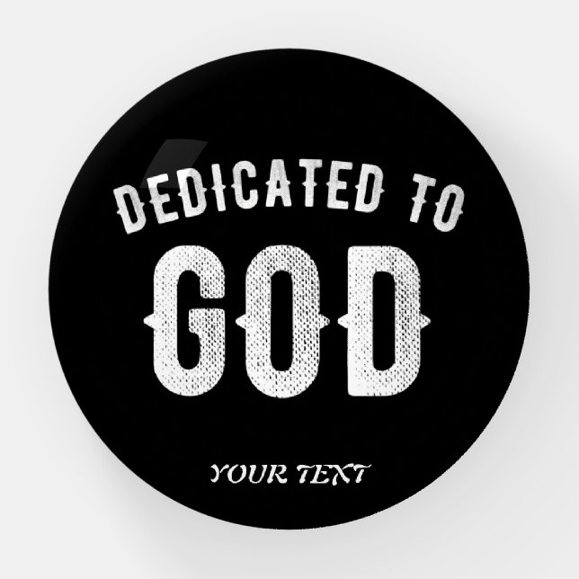 DEDICATED TO GOD CUSTOMIZABLE COOL WHITE TEXT PAPERWEIGHT (Front)