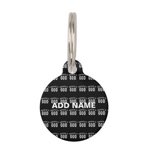 DEDICATED TO GOD CUSTOMIZABLE COOL WHITE TEXT PET ID TAG