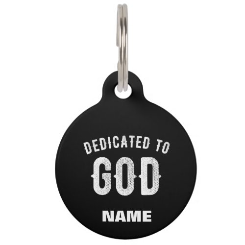 DEDICATED TO GOD CUSTOMIZABLE COOL WHITE TEXT PET ID TAG