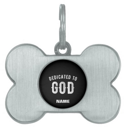 DEDICATED TO GOD CUSTOMIZABLE COOL WHITE TEXT PET ID TAG