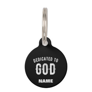 DEDICATED TO GOD CUSTOMIZABLE COOL WHITE TEXT PET ID TAG