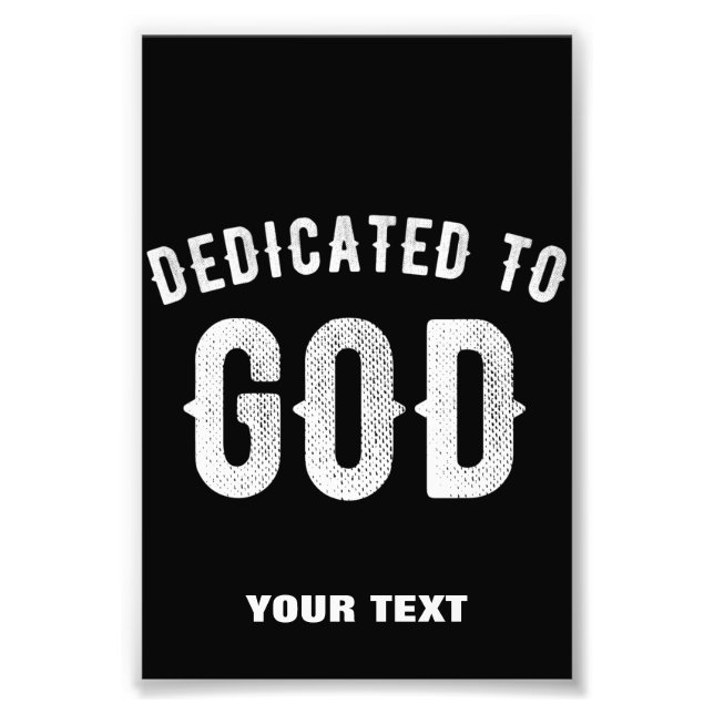 DEDICATED TO GOD CUSTOMIZABLE COOL WHITE TEXT PHOTO PRINT (Front)
