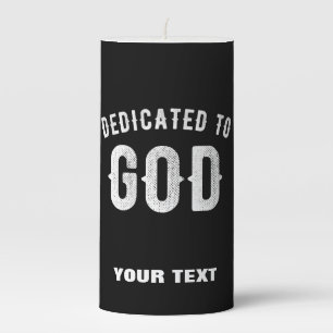 DEDICATED TO GOD CUSTOMIZABLE COOL WHITE TEXT PILLAR CANDLE