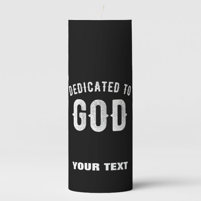 DEDICATED TO GOD CUSTOMIZABLE COOL WHITE TEXT PILLAR CANDLE (Front)