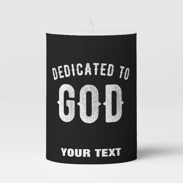DEDICATED TO GOD CUSTOMIZABLE COOL WHITE TEXT PILLAR CANDLE (Front)