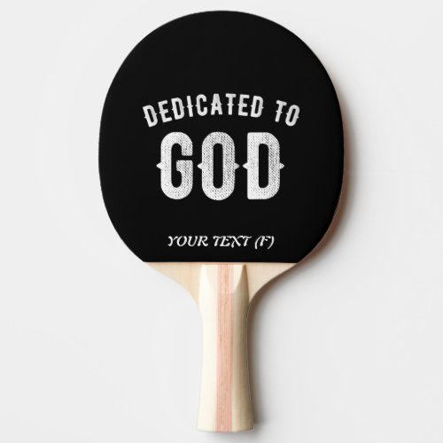 DEDICATED TO GOD CUSTOMIZABLE COOL WHITE TEXT PING PONG PADDLE