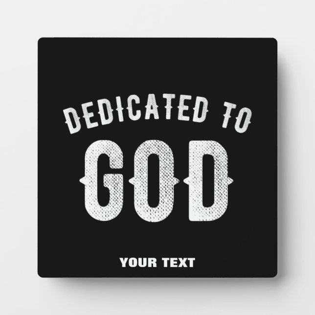 DEDICATED TO GOD CUSTOMIZABLE COOL WHITE TEXT PLAQUE (Front)