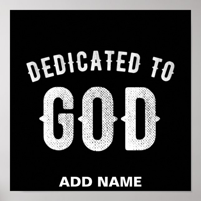 DEDICATED TO GOD CUSTOMIZABLE COOL WHITE TEXT POSTER (Front)