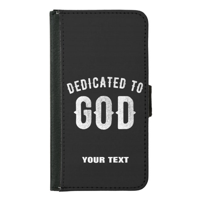 DEDICATED TO GOD CUSTOMIZABLE COOL WHITE TEXT SAMSUNG GALAXY WALLET CASE (Front)