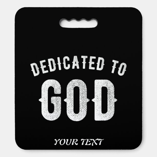 DEDICATED TO GOD CUSTOMIZABLE COOL WHITE TEXT SEAT CUSHION (Front Vertical)