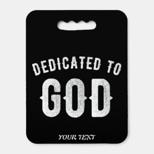 DEDICATED TO GOD CUSTOMIZABLE COOL WHITE TEXT SEAT CUSHION