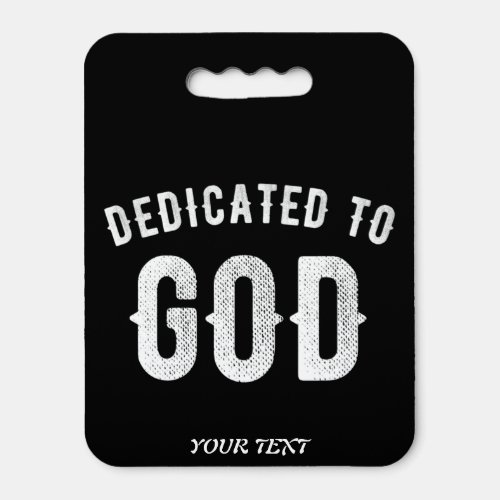 DEDICATED TO GOD CUSTOMIZABLE COOL WHITE TEXT SEAT CUSHION