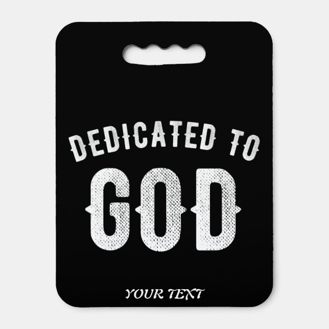 DEDICATED TO GOD CUSTOMIZABLE COOL WHITE TEXT SEAT CUSHION (Front Vertical)
