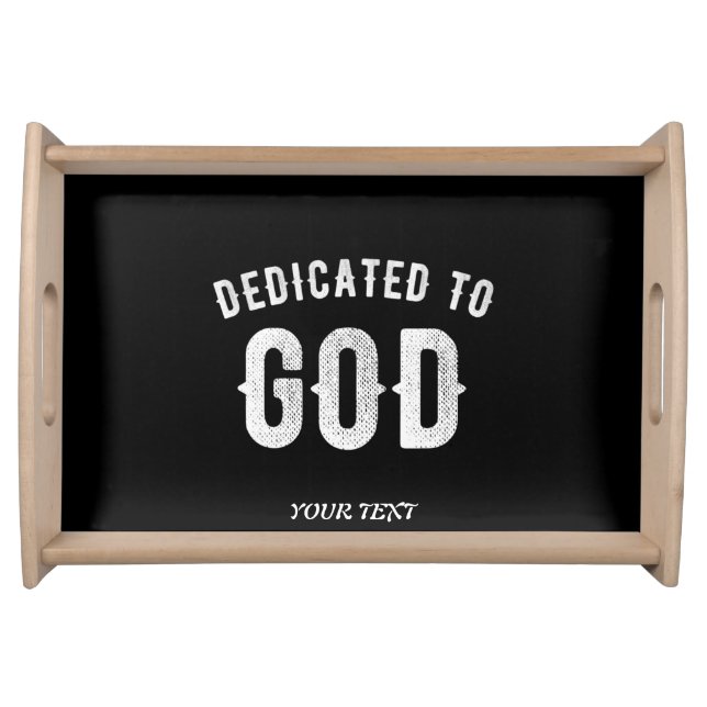 DEDICATED TO GOD CUSTOMIZABLE COOL WHITE TEXT SERVING TRAY (Front)