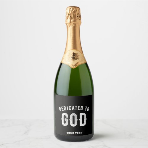 DEDICATED TO GOD CUSTOMIZABLE COOL WHITE TEXT SPARKLING WINE LABEL