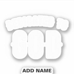 DEDICATED TO GOD CUSTOMIZABLE COOL WHITE TEXT STICKER