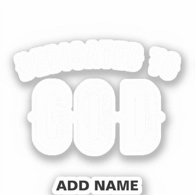 DEDICATED TO GOD CUSTOMIZABLE COOL WHITE TEXT STICKER (Front)