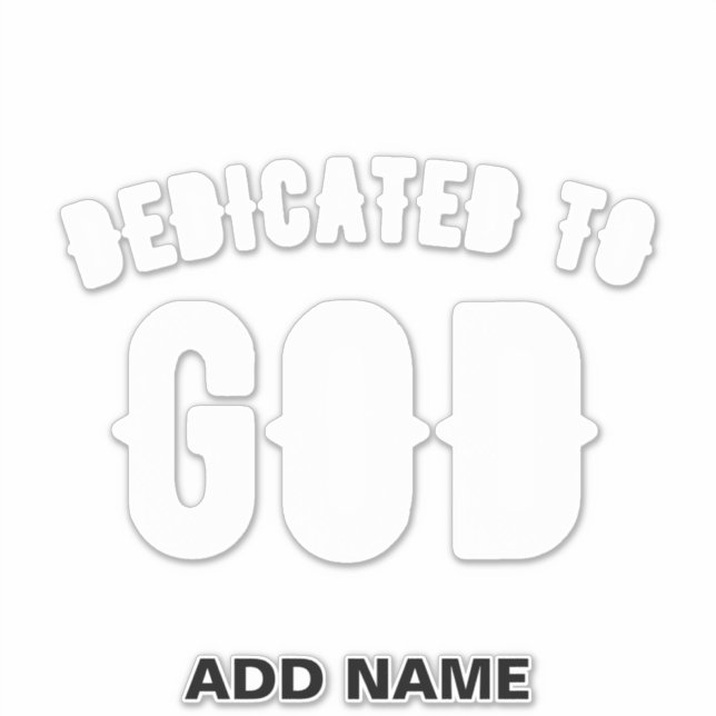 DEDICATED TO GOD CUSTOMIZABLE COOL WHITE TEXT STICKER (Front)