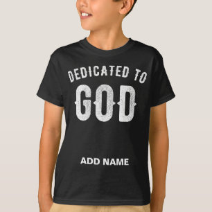 DEDICATED TO GOD CUSTOMIZABLE COOL WHITE TEXT T-Shirt