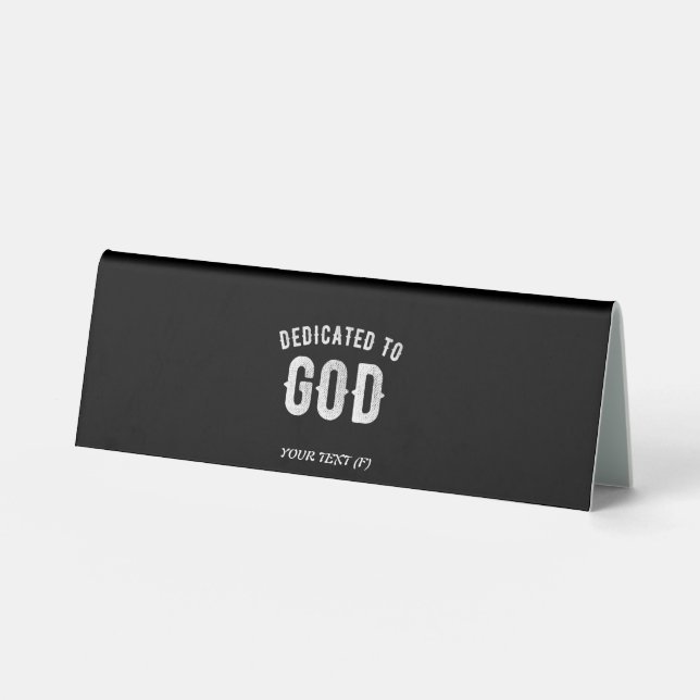 DEDICATED TO GOD CUSTOMIZABLE COOL WHITE TEXT TABLE TENT (Front)