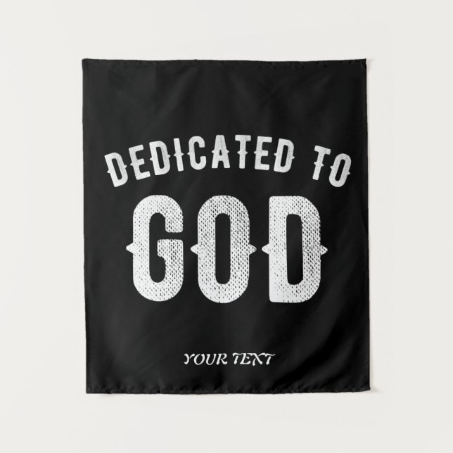 DEDICATED TO GOD CUSTOMIZABLE COOL WHITE TEXT TAPESTRY (Front)