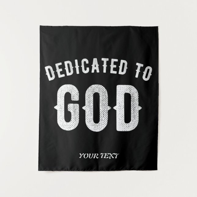 DEDICATED TO GOD CUSTOMIZABLE COOL WHITE TEXT TAPESTRY (Front)