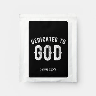 DEDICATED TO GOD CUSTOMIZABLE COOL WHITE TEXT TEA BAG DRINK MIX