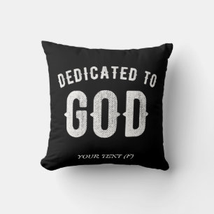 DEDICATED TO GOD CUSTOMIZABLE COOL WHITE TEXT THROW PILLOW