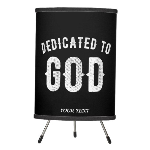 DEDICATED TO GOD CUSTOMIZABLE COOL WHITE TEXT TRIPOD LAMP