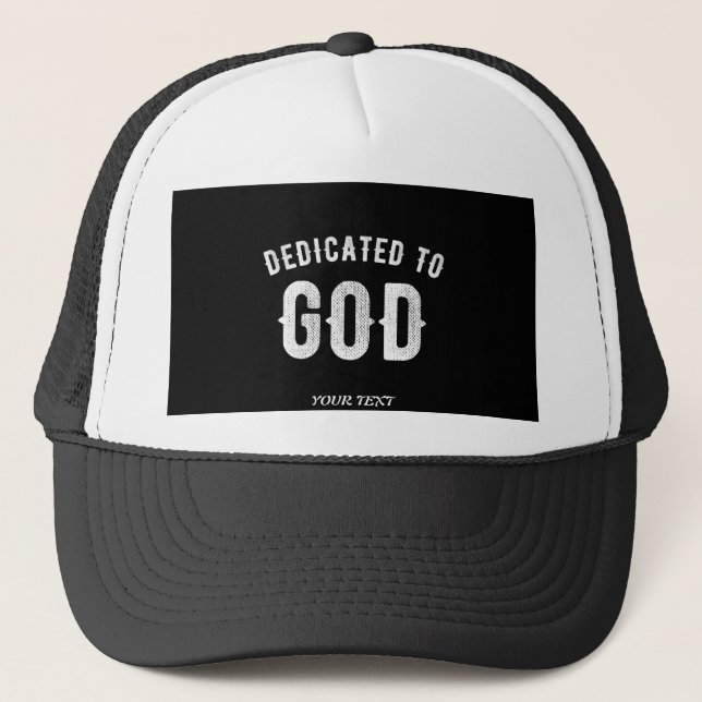 DEDICATED TO GOD CUSTOMIZABLE COOL WHITE TEXT TRUCKER HAT (Front)
