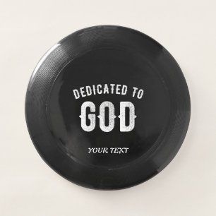 DEDICATED TO GOD CUSTOMIZABLE COOL WHITE TEXT Wham-O FRISBEE
