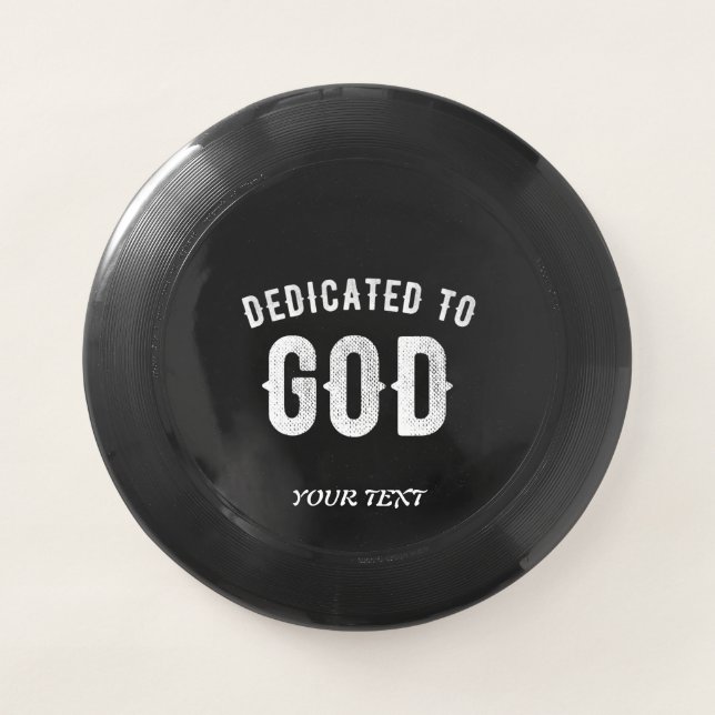 DEDICATED TO GOD CUSTOMIZABLE COOL WHITE TEXT Wham-O FRISBEE (Front)