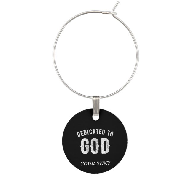 DEDICATED TO GOD CUSTOMIZABLE COOL WHITE TEXT WINE CHARM (Front)