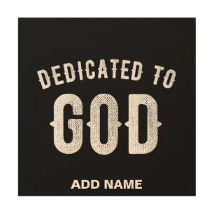 DEDICATED TO GOD CUSTOMIZABLE COOL WHITE TEXT WOOD WALL ART