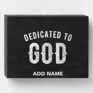 DEDICATED TO GOD CUSTOMIZABLE COOL WHITE TEXT WOODEN BOX SIGN